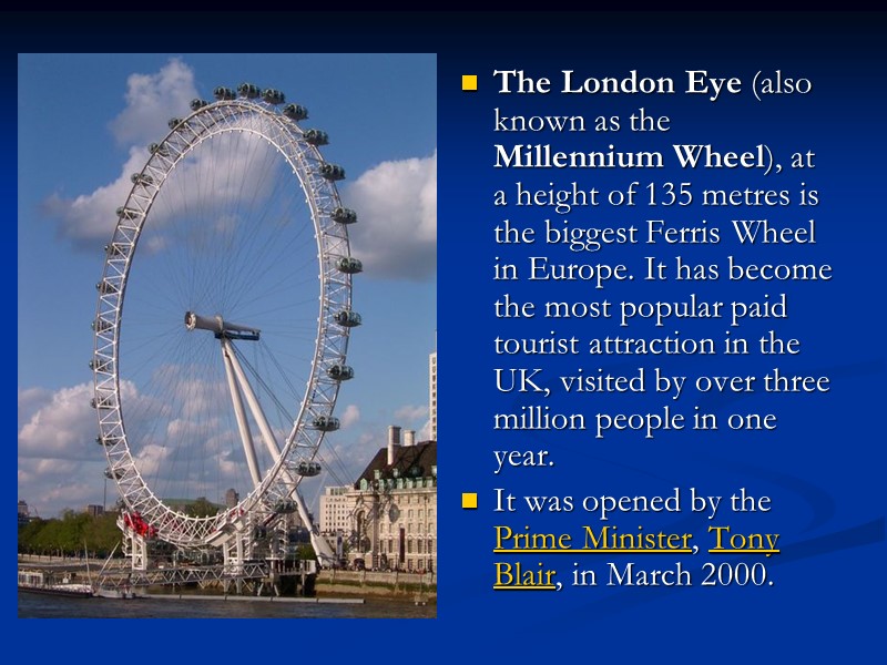 The London Eye (also known as the Millennium Wheel), at a height of 135